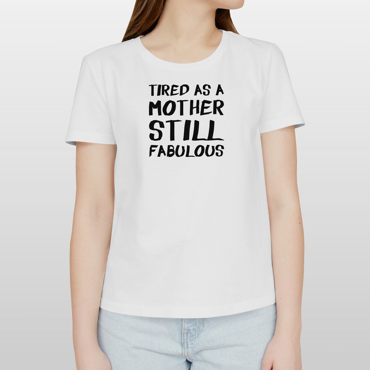 Tired as a Mother Still Fabulous.Unisex t-shirt