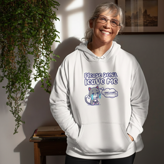 Don't Leave Me Unisex Hoodie - Funny Clingy Cat Meme Sweatshirt & Gift