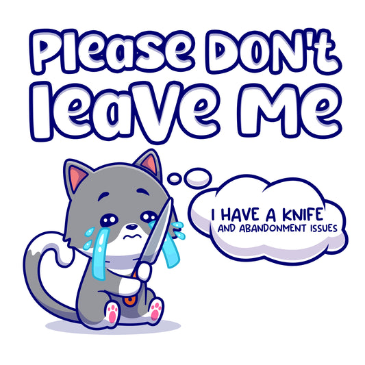 Unisex t-shirt featuring [DESCRIBE DESIGN e.g., a sad cat clinging to a leg] and "DON'T LEAVE ME" text - Funny attachment style shirt