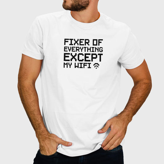 Fixer of Everything… Except My WiFi.Unisex t-shirt