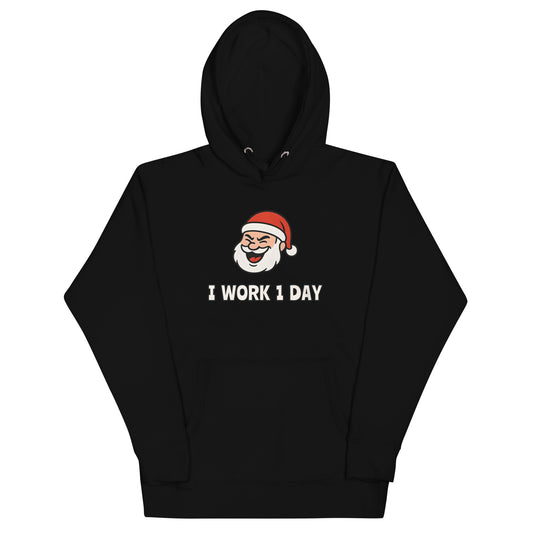 Black unisex hoodie featuring winking Santa Claus face and "I Work 1 Day" text