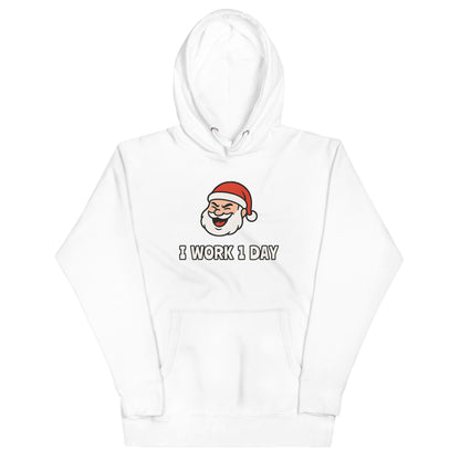 White unisex hoodie featuring winking Santa Claus face and "I Work 1 Day" text