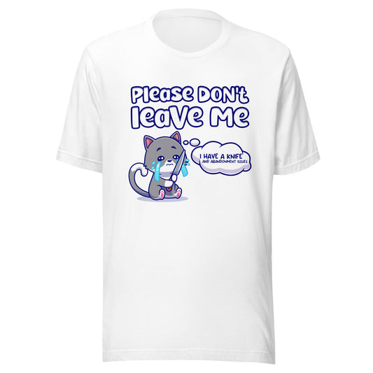Unisex t-shirt featuring [DESCRIBE DESIGN e.g., a sad cat clinging to a leg] and "DON'T LEAVE ME" text - Funny attachment style shirt